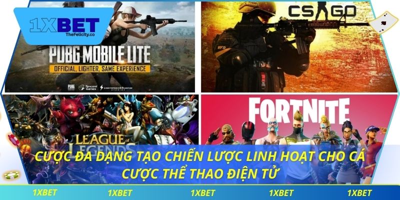 Cược đa dạng tạo chiến lược linh hoạt cho cá cược thể thao điện tử