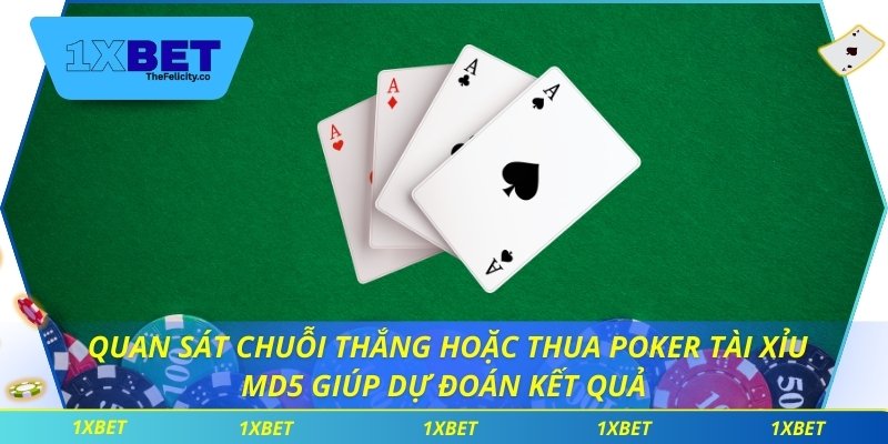 Quan sát chuỗi thắng hoặc thua poker tài xỉu MD5 giúp dự đoán kết quả