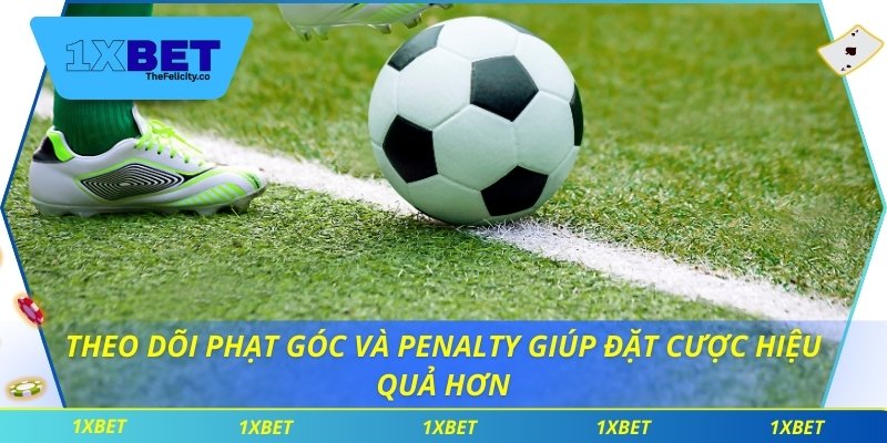 Thuật Ngữ Bóng Đá Bạn Cần Biết Để Thắng Cược Tại 1xbet Theo dõi phạt góc và penalty giúp đặt cược hiệu quả hơn