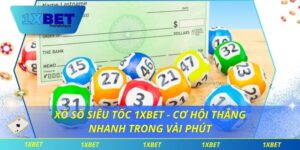 Xổ Số Siêu Tốc 1xbet - Cơ Hội Thắng Nhanh Trong Vài Phút